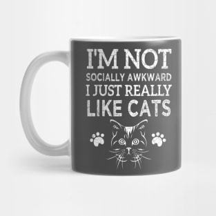 I'm not socially awkward I just really like cats Mug